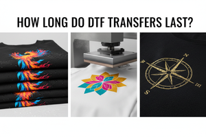 How Long Do DTF Transfers Last? Durability Guide