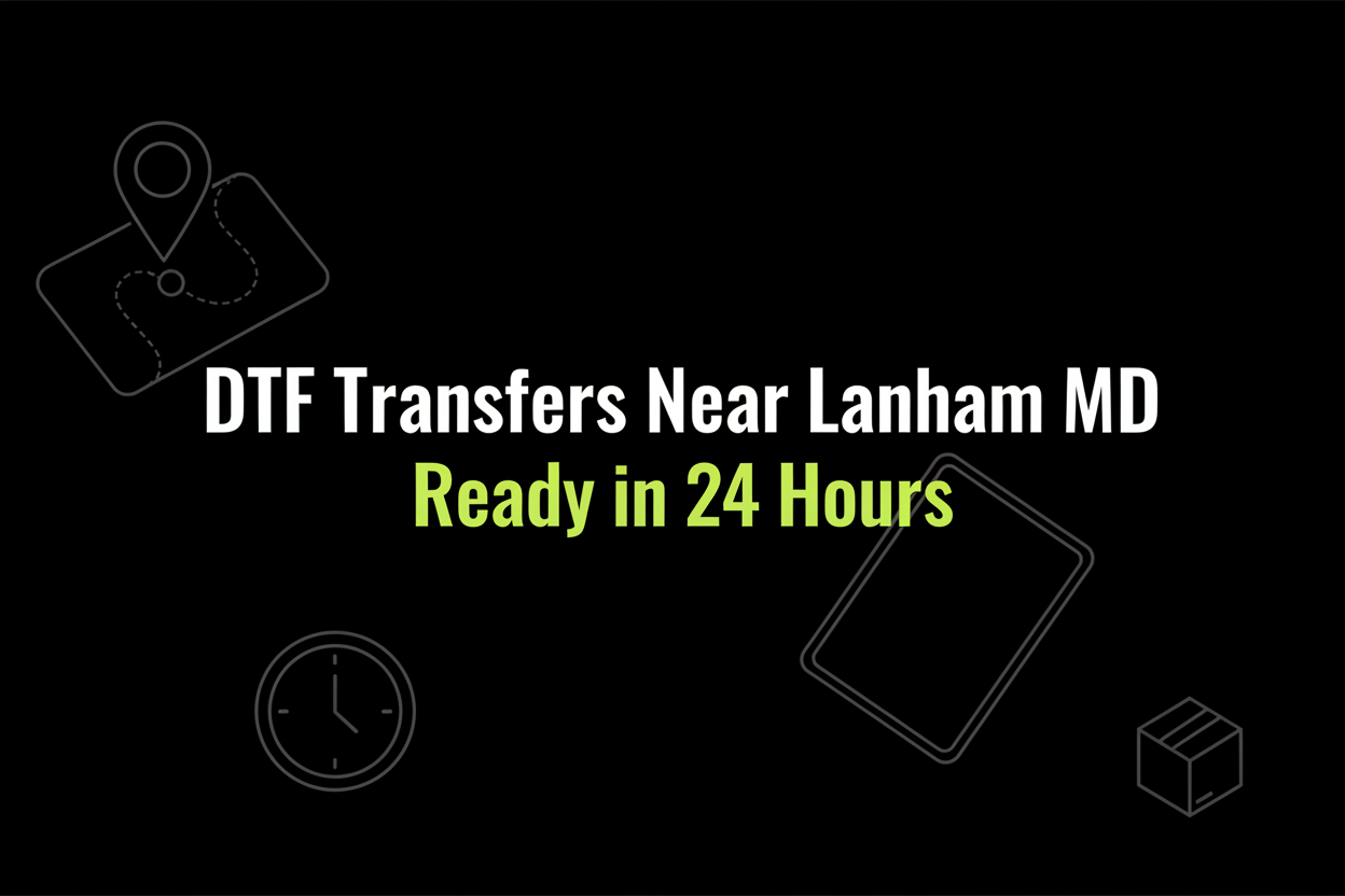 DTF Transfers Near Lanham MD