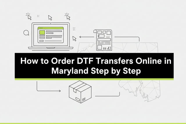 How to Order DTF Transfers Online in Maryland – Step-by-Step